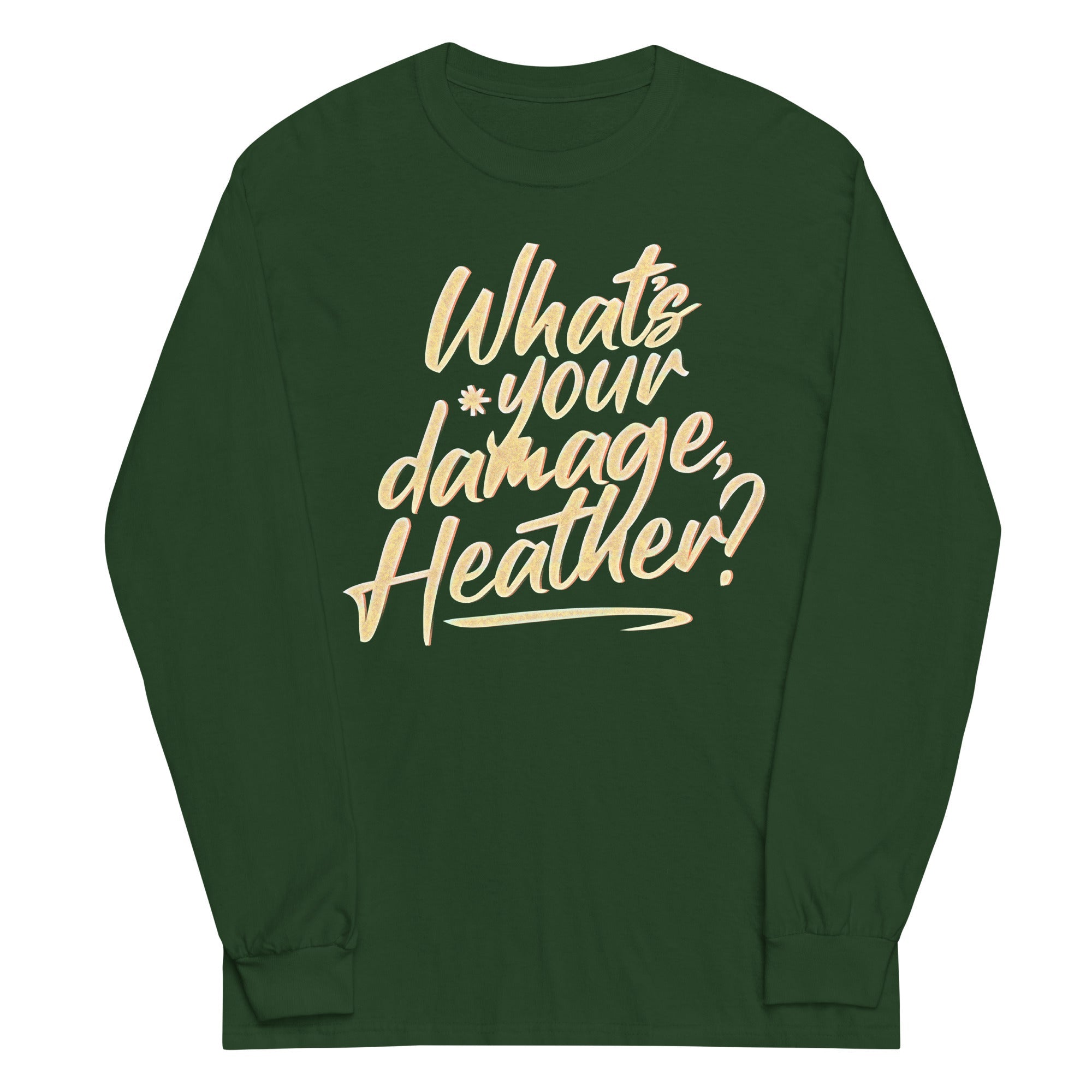 What's Your Damage, Heather? Unisex Long Sleeve Tee