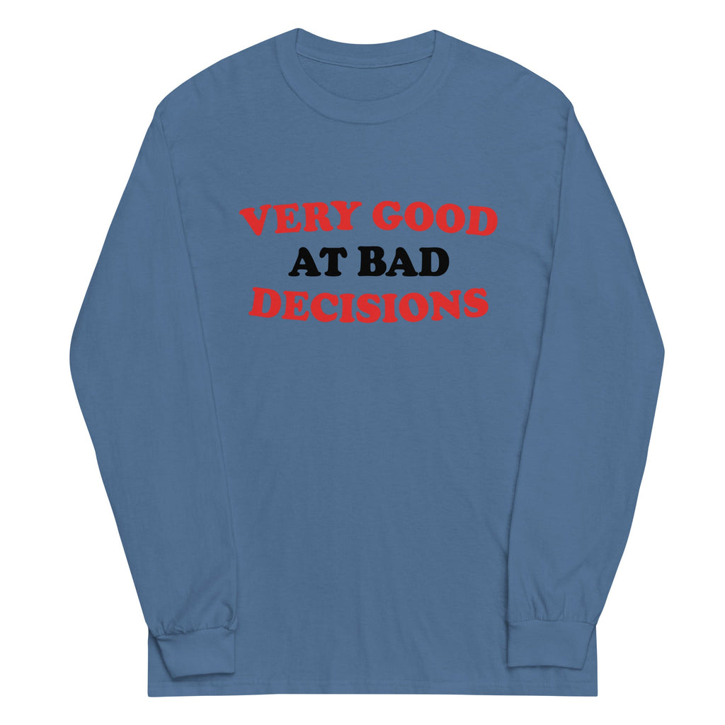 Very Good At Bad Decisions Unisex Long Sleeve Tee
