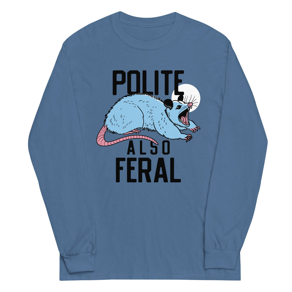 Polite Also Feral Unisex Long Sleeve Tee