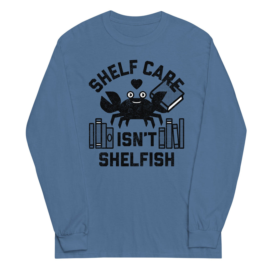 Shelf Care Isn't Shelfish Unisex Long Sleeve Tee
