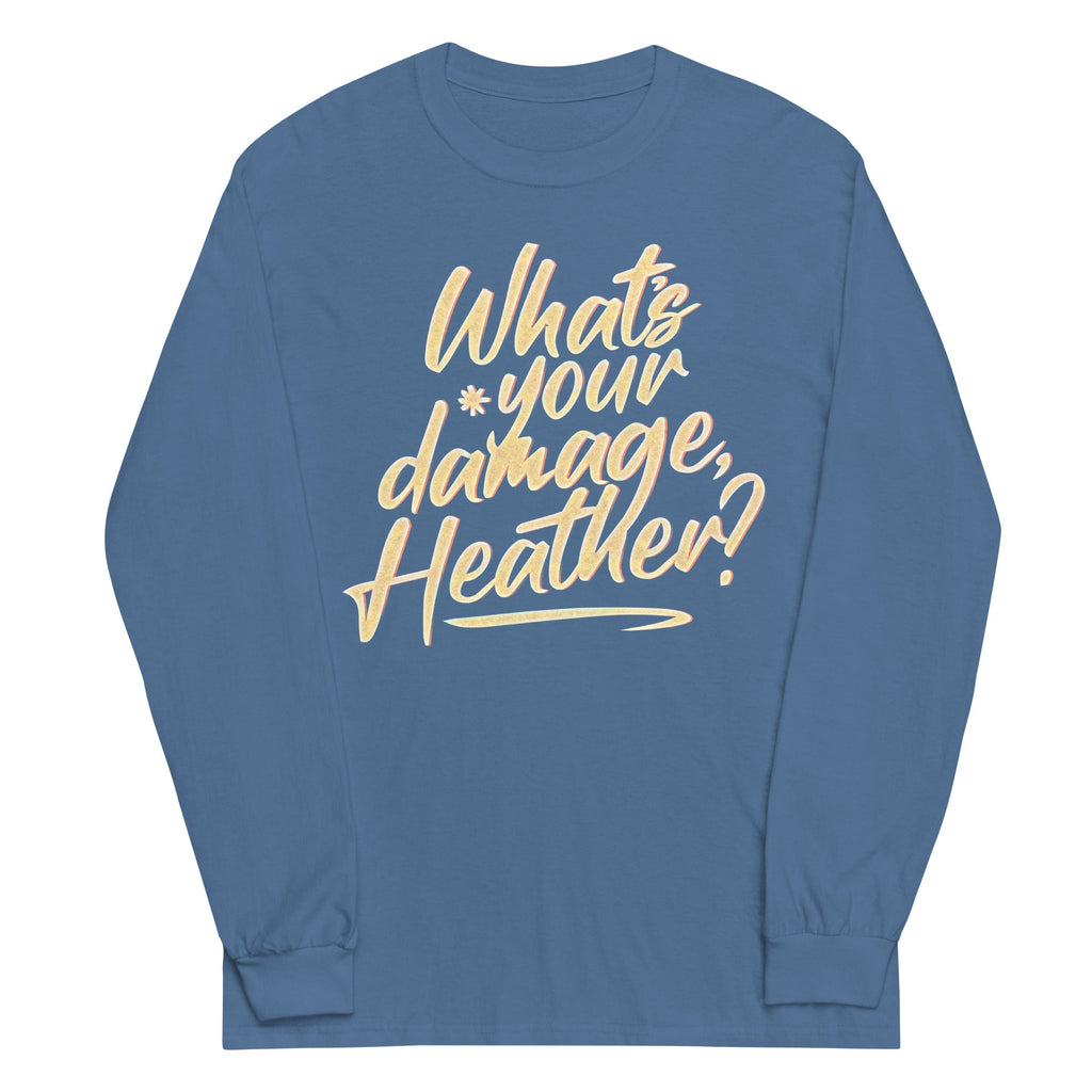 What's Your Damage, Heather? Unisex Long Sleeve Tee