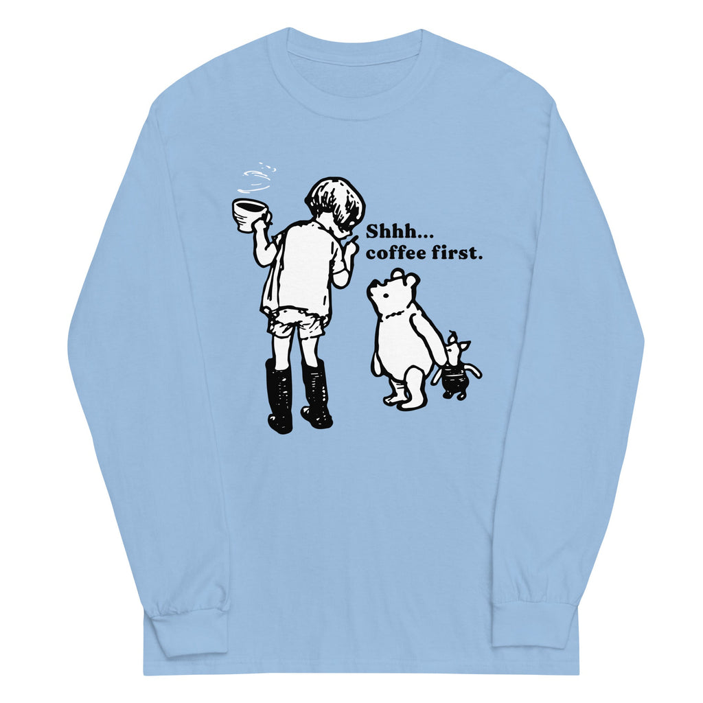 Shhh Coffee First Unisex Long Sleeve Tee