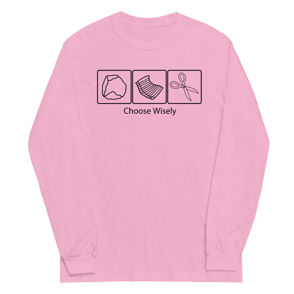 Choose Wisely Unisex Long Sleeve Tee