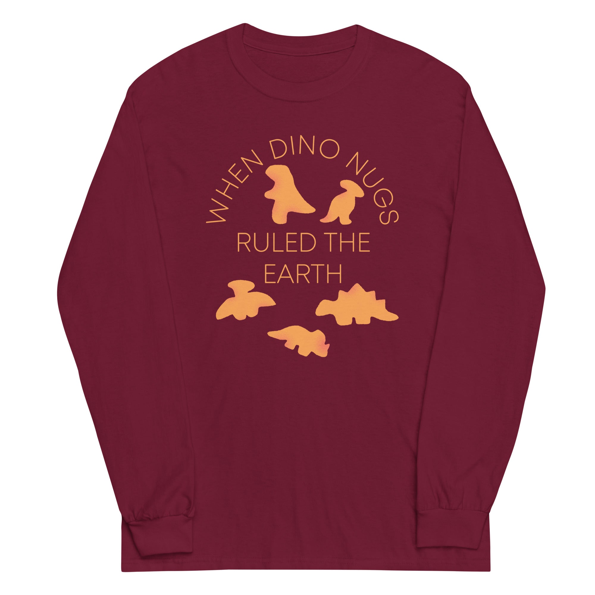 When Dino Nugs Ruled The Earth Unisex Long Sleeve Tee