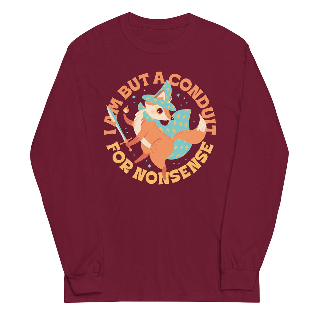 I Am But A Conduit For Nonsense Unisex Long Sleeve Tee