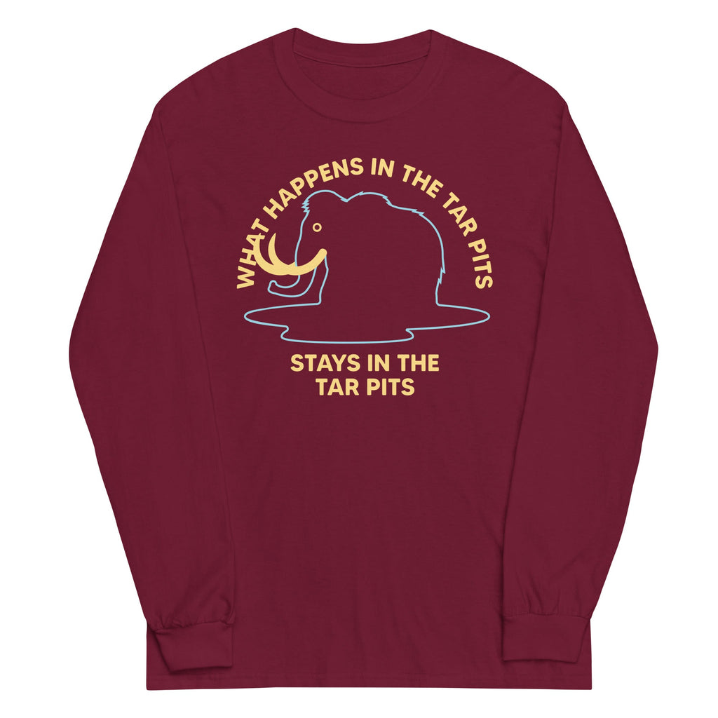 What Happens In The Tar Pits Stays In The Tar Pits Unisex Long Sleeve Tee