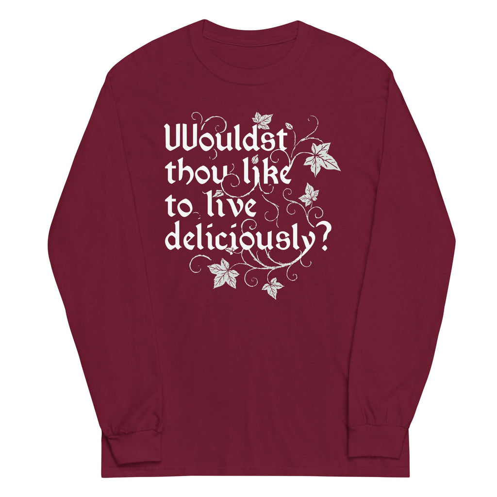 Wouldst Thou Like To Live Deliciously? Unisex Long Sleeve Tee
