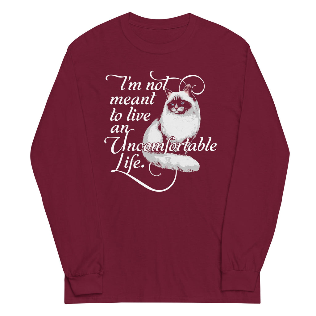 I'm Not Meant To Live An Uncomfortable Life Unisex Long Sleeve Tee