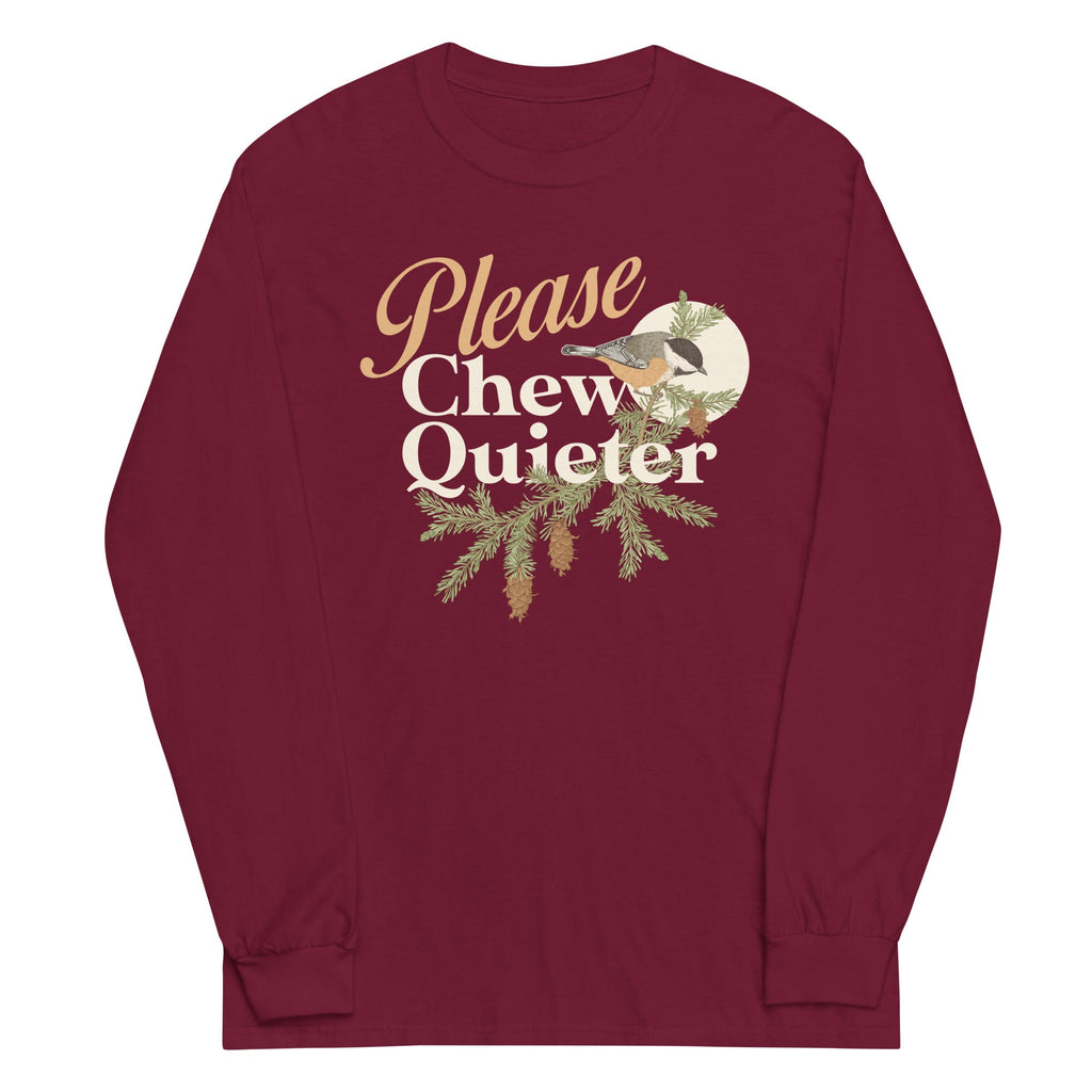 Please Chew Quieter Unisex Long Sleeve Tee