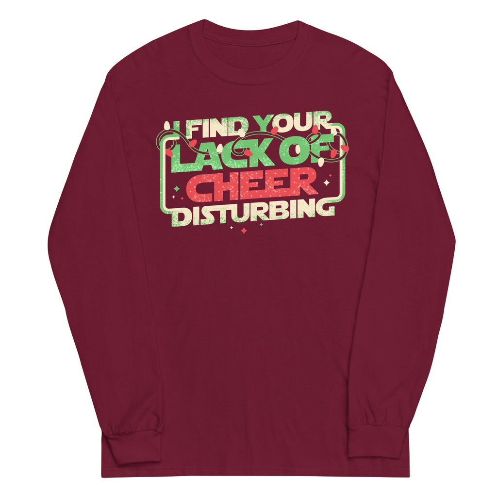 I Find Your Lack Of Cheer Disturbing Unisex Long Sleeve Tee