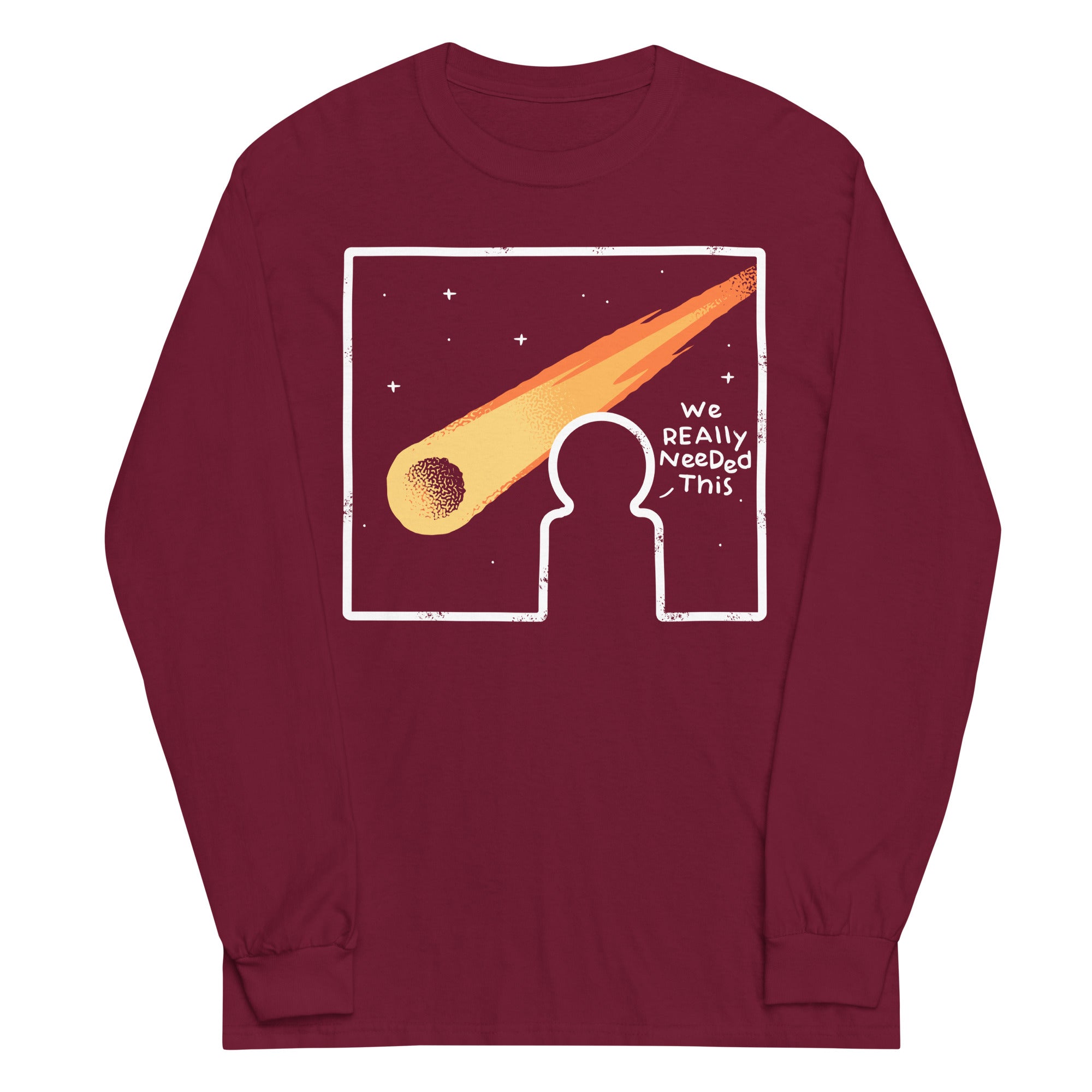 We Really Needed This Unisex Long Sleeve Tee