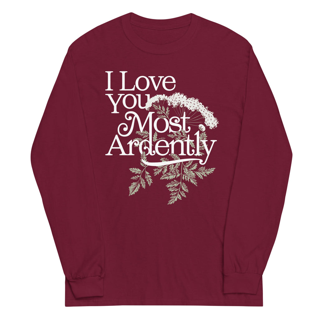 I Love You Most Ardently Unisex Long Sleeve Tee