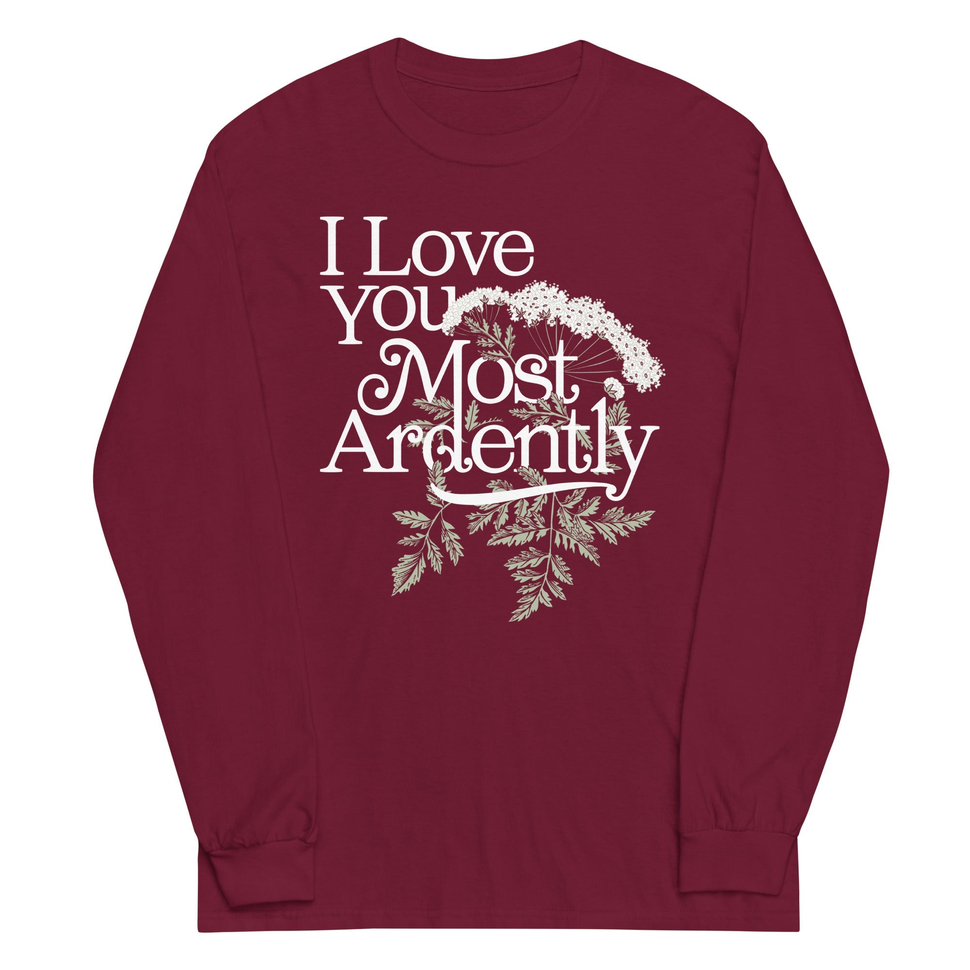 I Love You Most Ardently Unisex Long Sleeve Tee