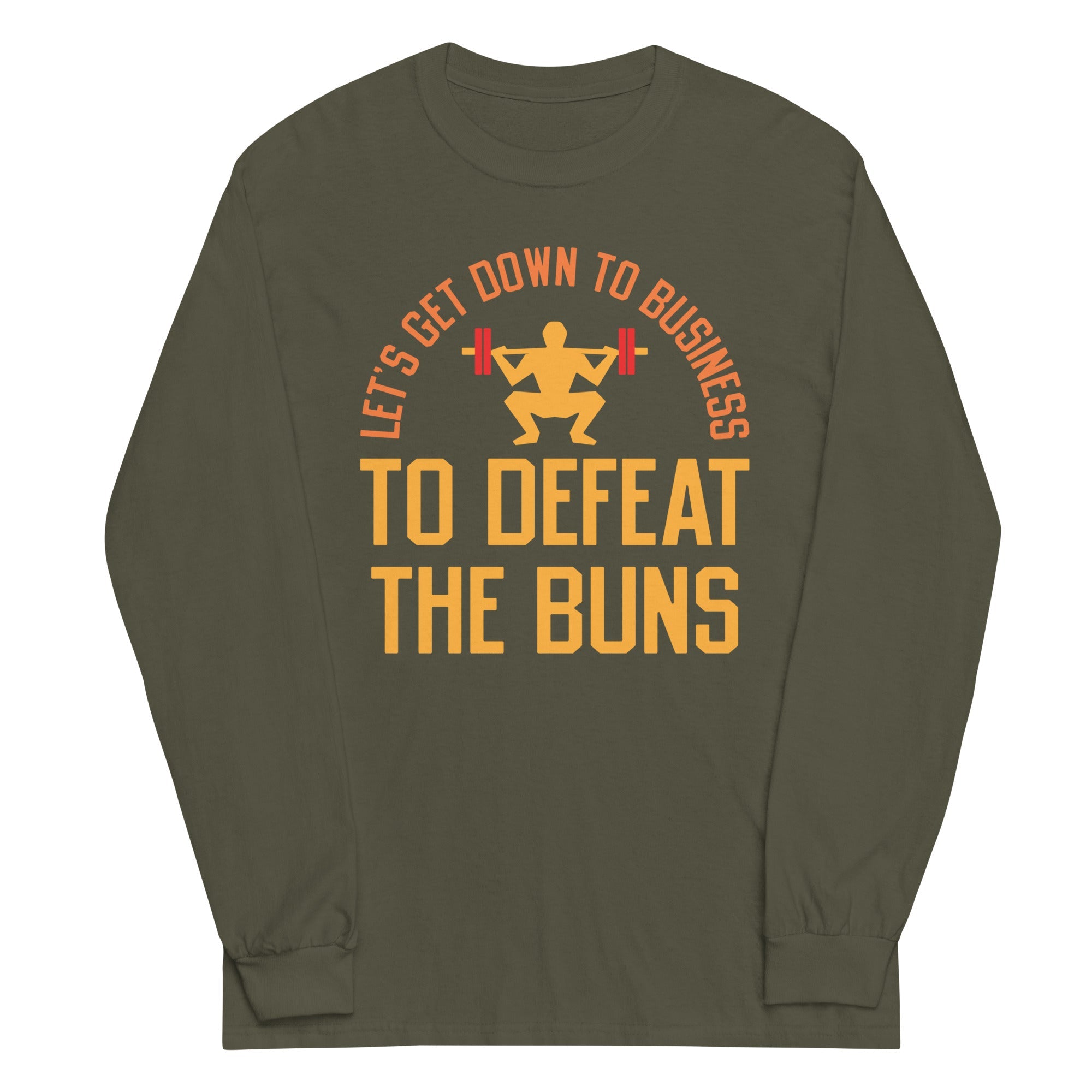 Let's Get Down To Business To Defeat The Buns Unisex Long Sleeve Tee