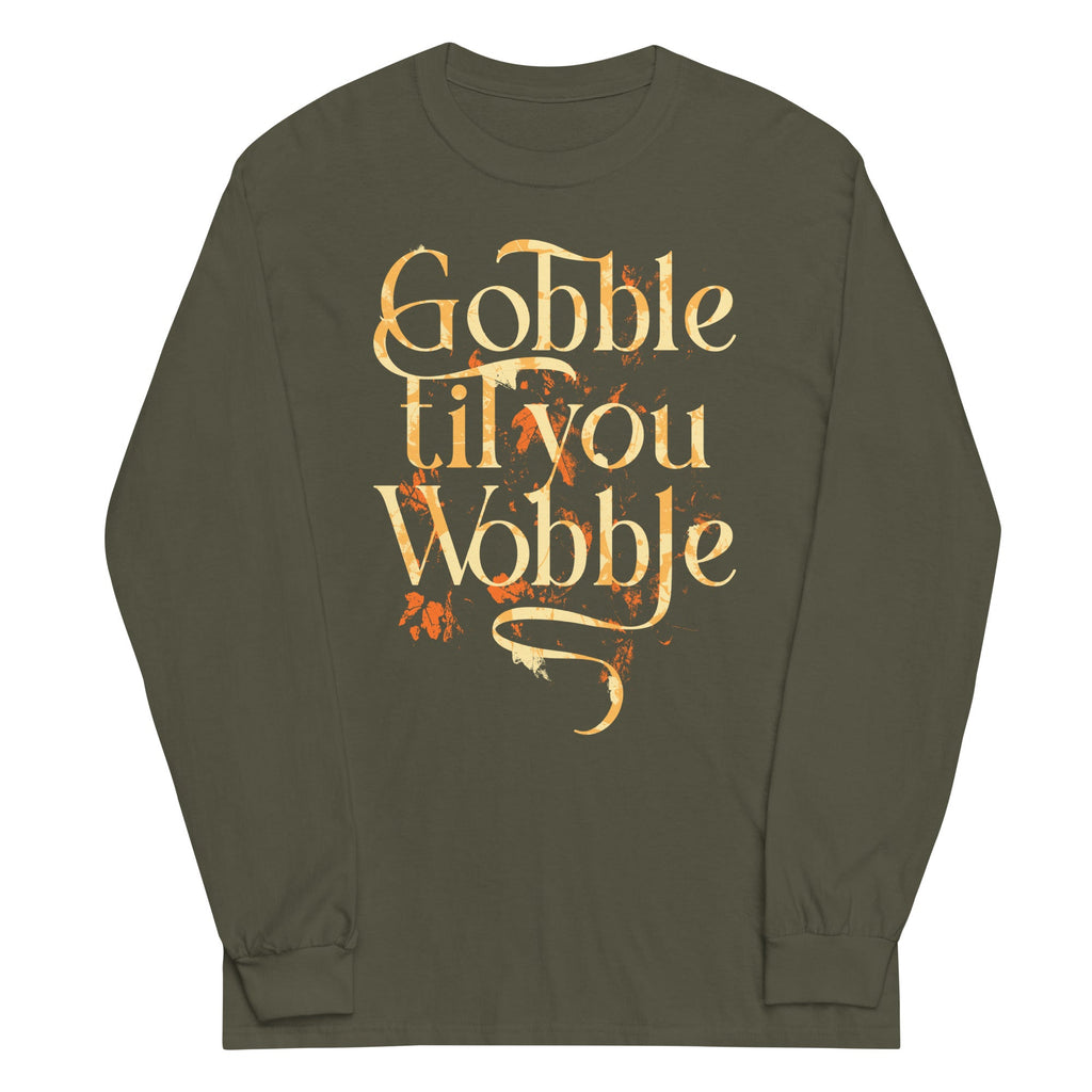 Gobble Til You Wobble Unisex Long Sleeve Tee