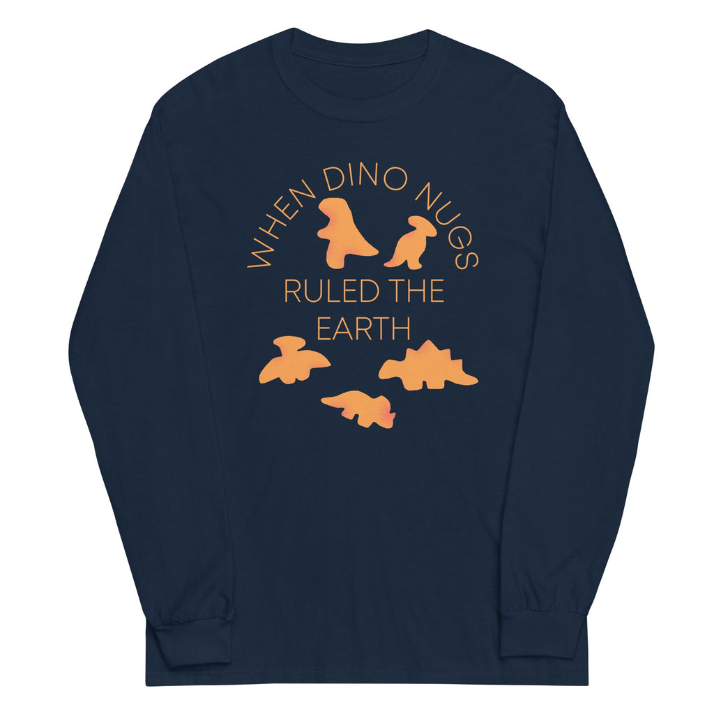 When Dino Nugs Ruled The Earth Unisex Long Sleeve Tee