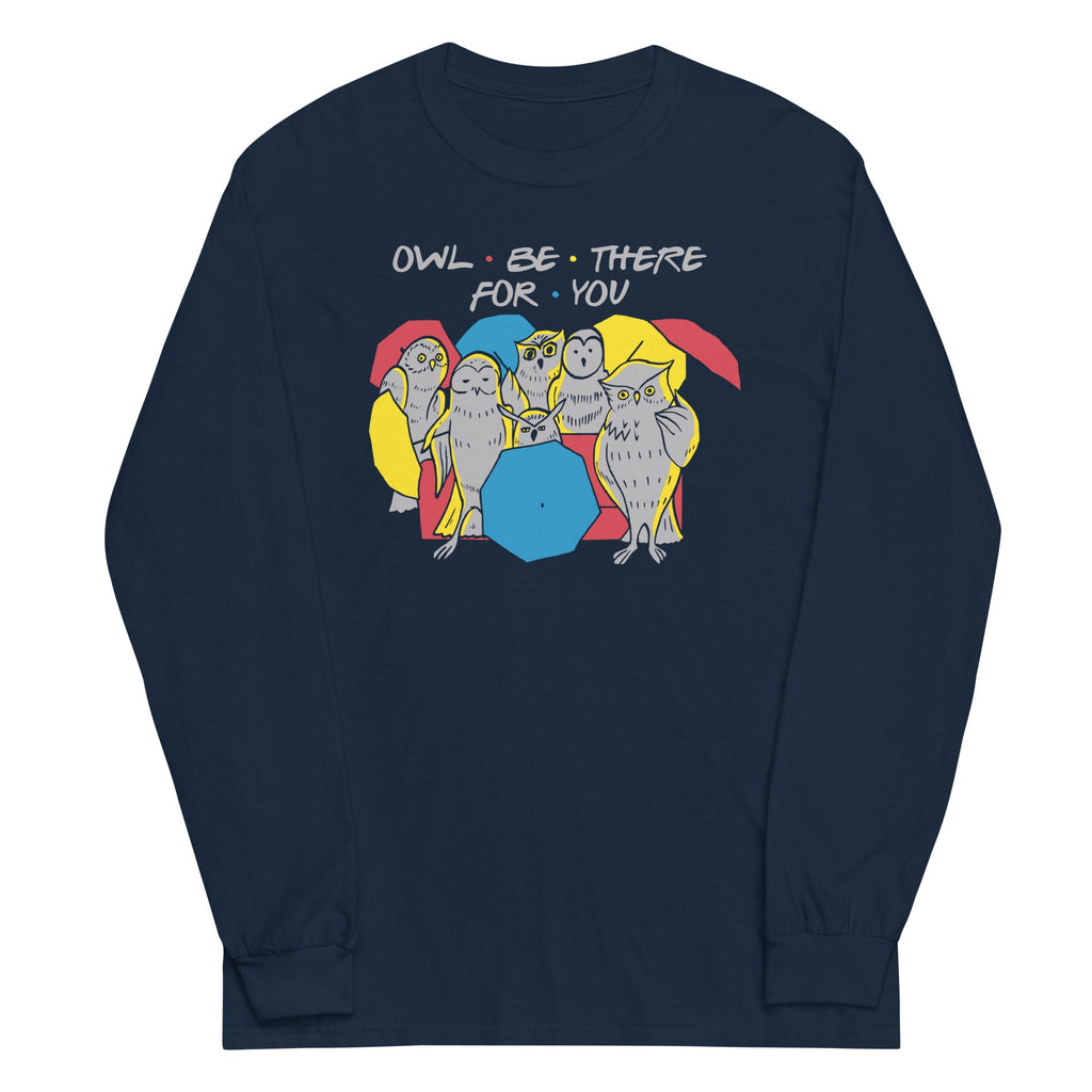 Owl Be There For You Unisex Long Sleeve Tee