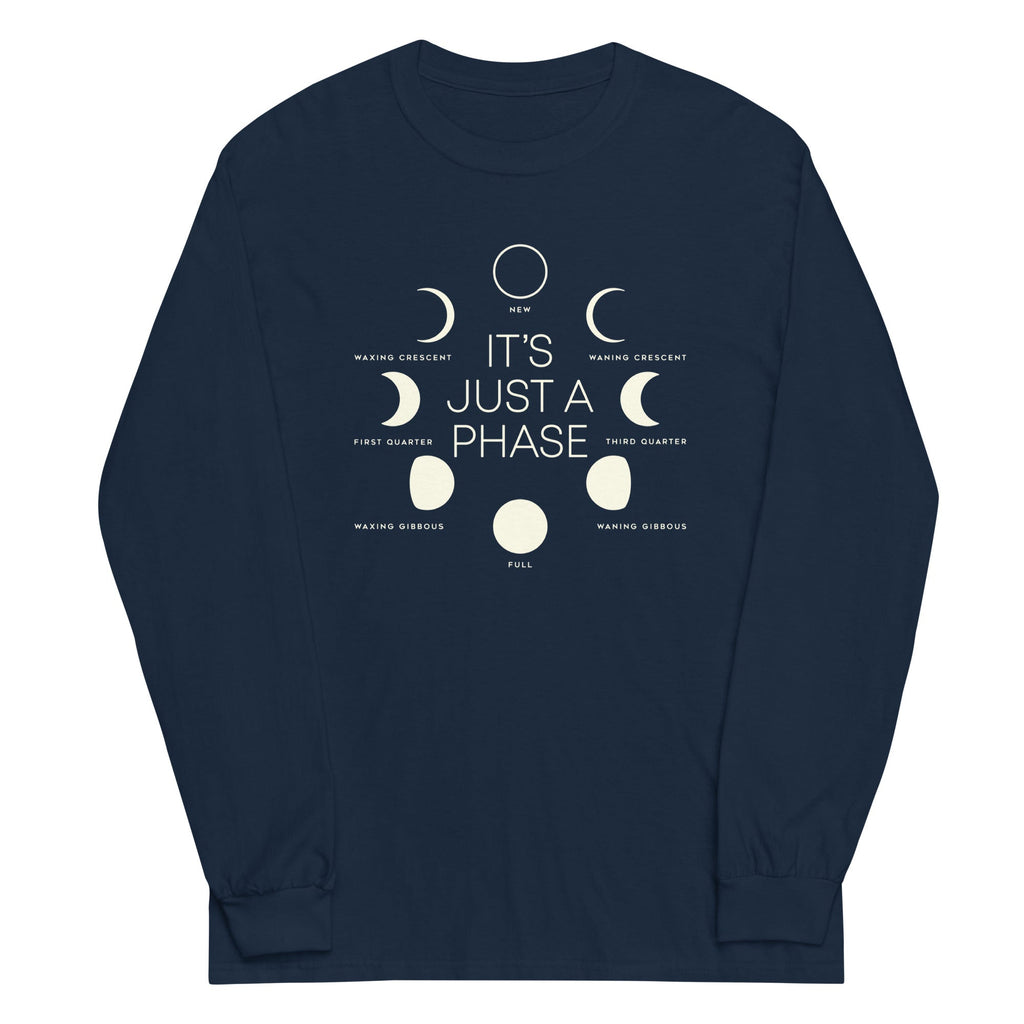 It's Just A Phase Unisex Long Sleeve Tee