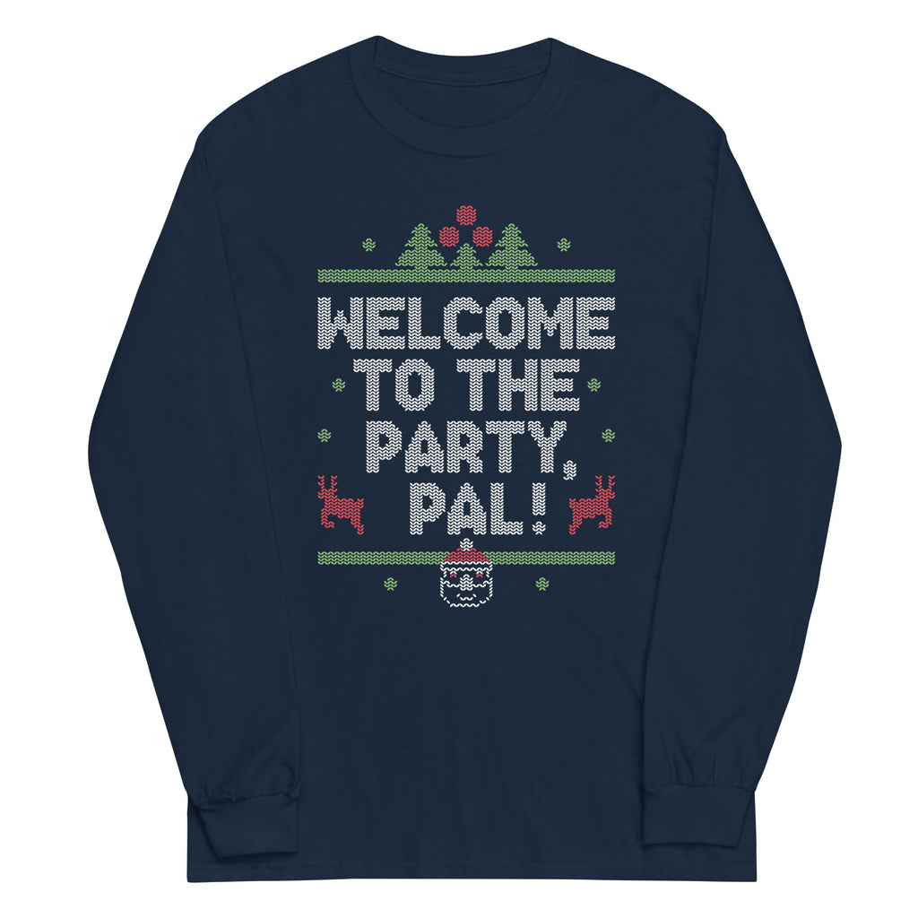 Welcome To The Party, Pal! Unisex Long Sleeve Tee