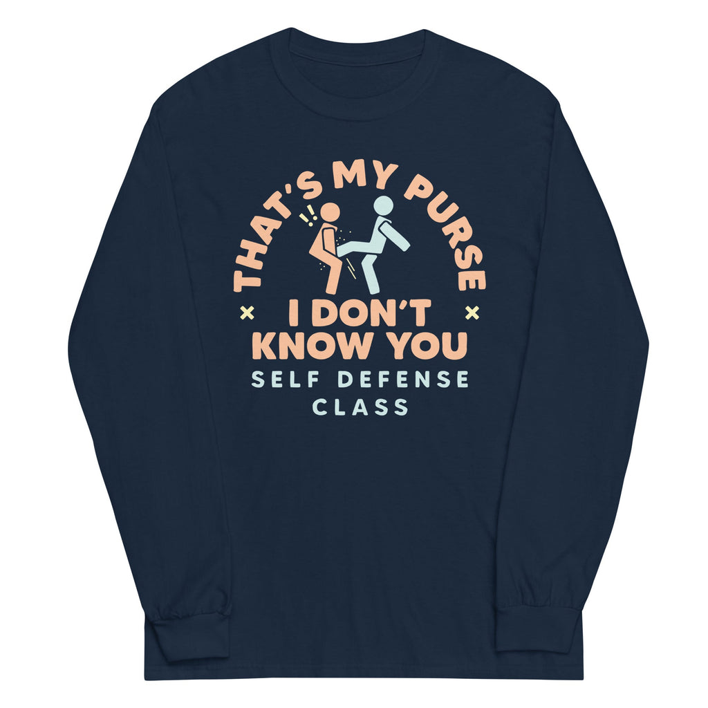 That's My Purse I Don't Know You Unisex Long Sleeve Tee