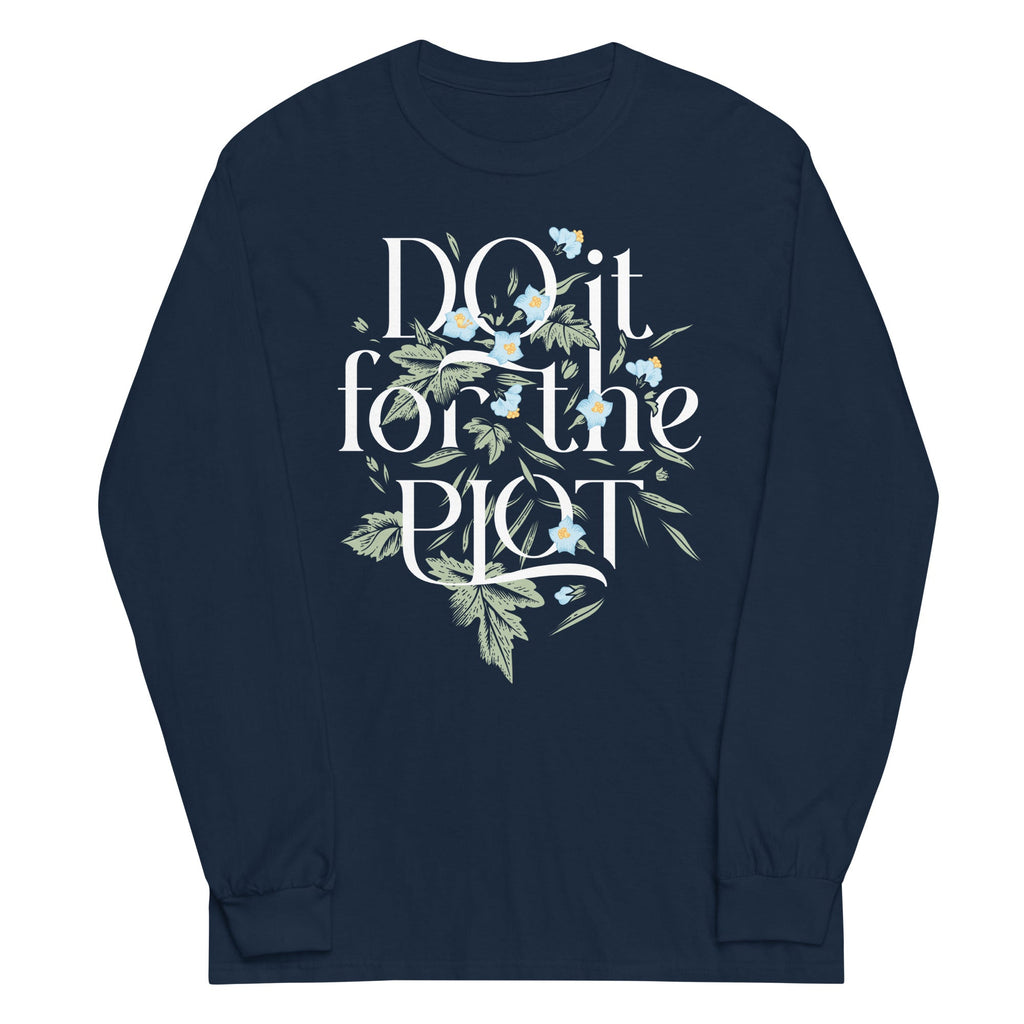 Do It For The Plot Unisex Long Sleeve Tee
