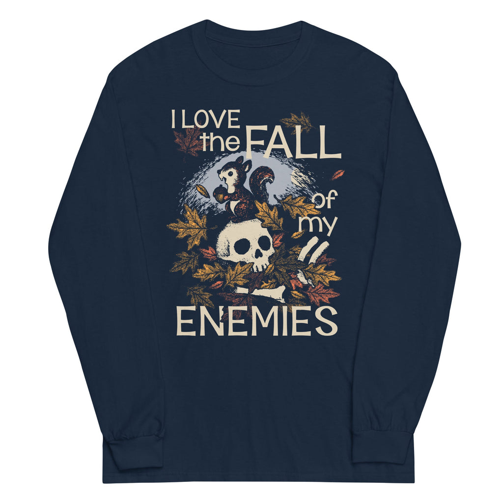 I Love The Fall Of My Enemies Unisex Long Sleeve Tee