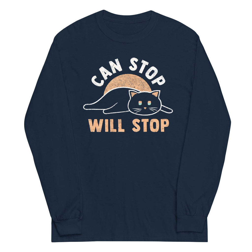 Can Stop Will Stop Unisex Long Sleeve Tee