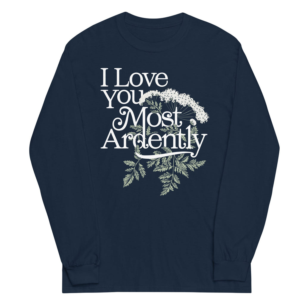 I Love You Most Ardently Unisex Long Sleeve Tee