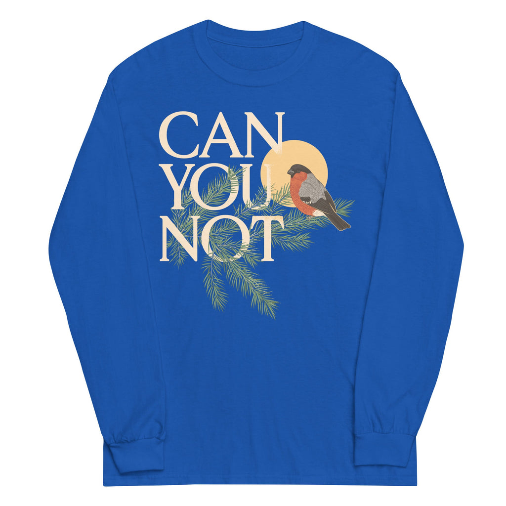 Can You Not Unisex Long Sleeve Tee