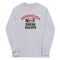 Werewolves Not Swearwolves Unisex Long Sleeve Tee