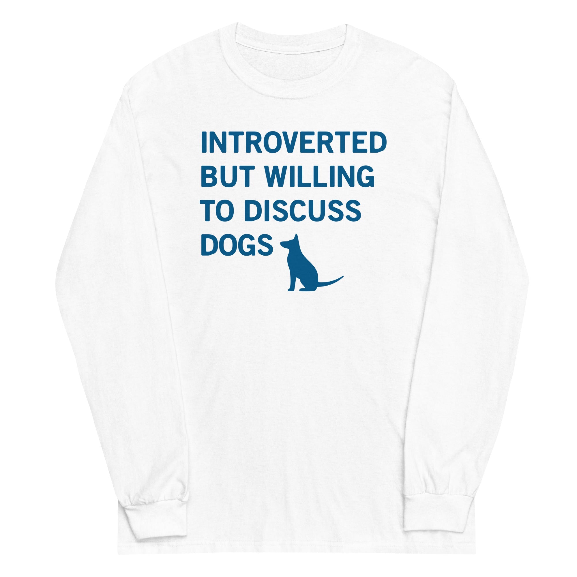 Introverted But Willing To Discuss Dogs Unisex Long Sleeve Tee