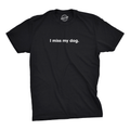 I Miss My Dog Men's T Shirt