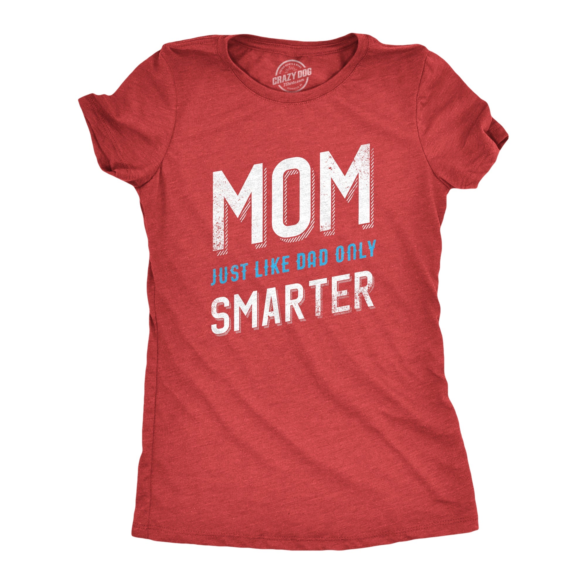 Mom Just Like My Dad But Smarter Women's T Shirt