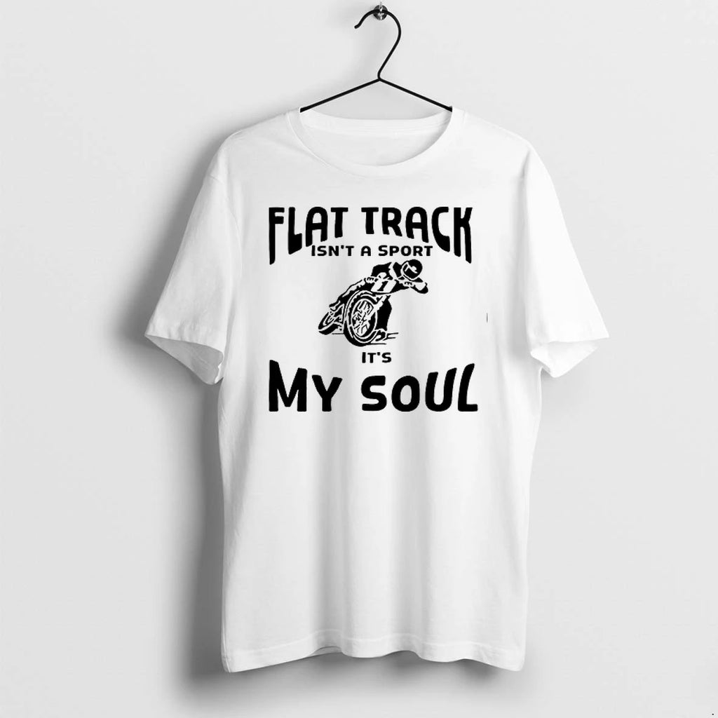 Motorcycle Off Road Flat Track Isnt A Sport Its My Soul 0 Tshirts Sweater