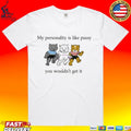 My Personality Is Like Pussy You Wouldn’t Get It T-shirt