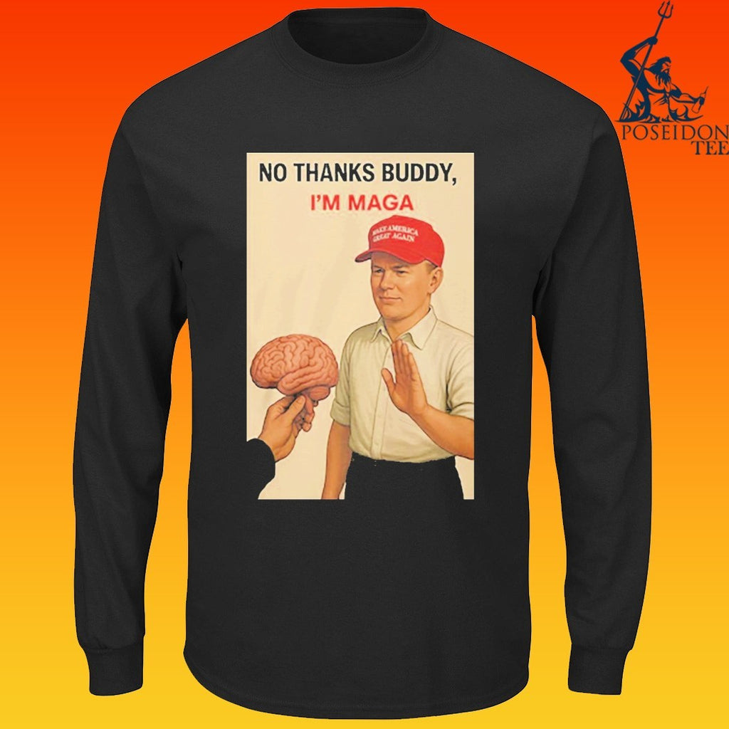 No Thanks Buddy I’m Maga T-shirt