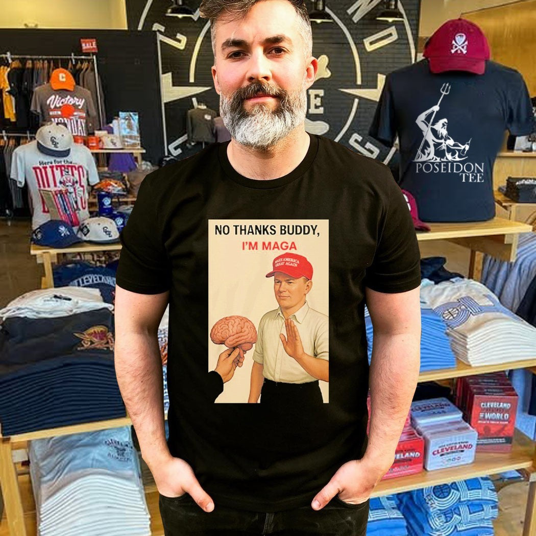 No Thanks Buddy I’m Maga T-shirt