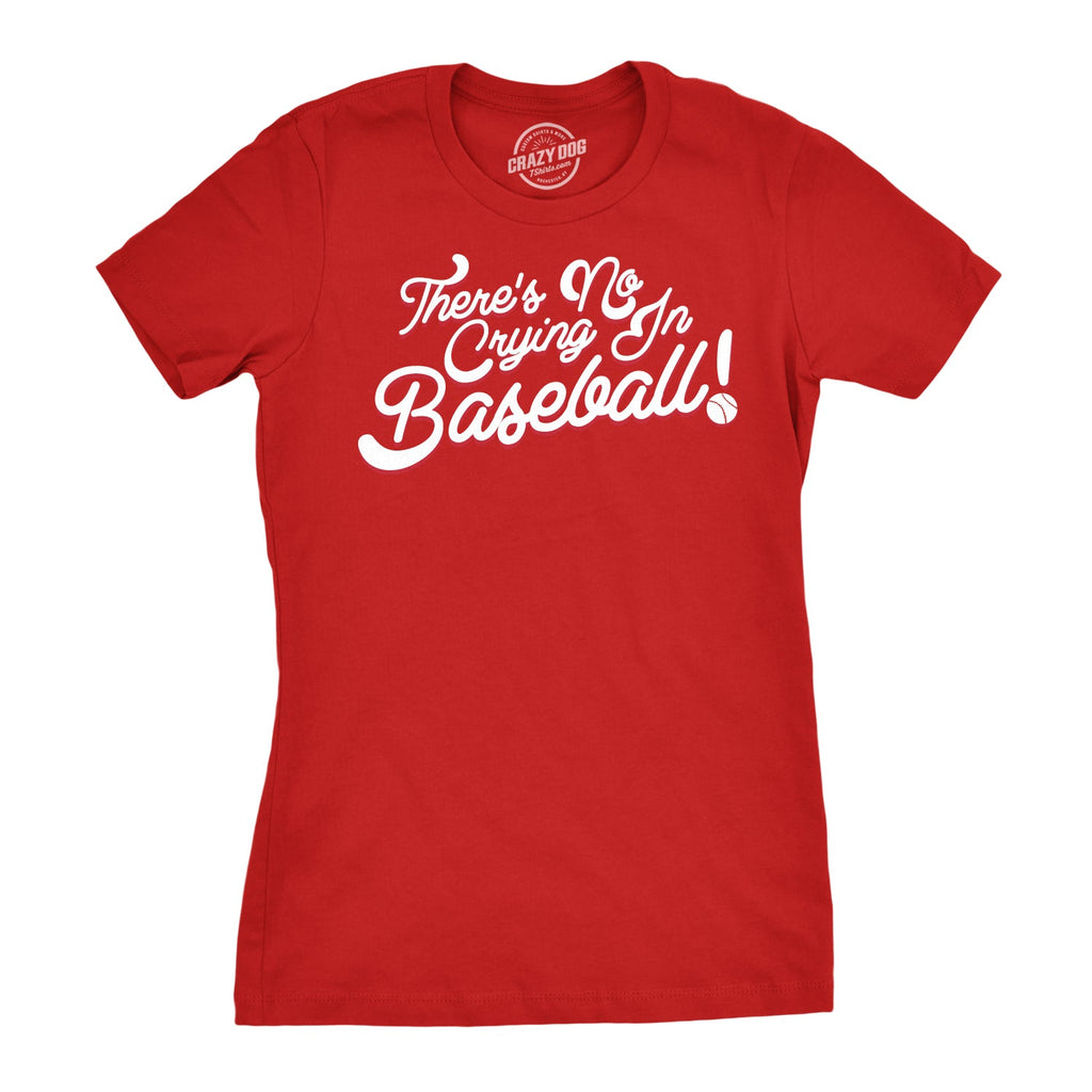 No Crying In Baseball Women's T Shirt