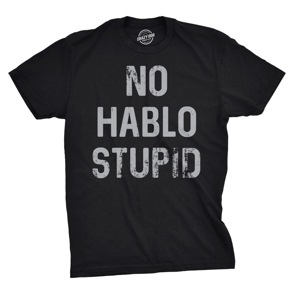 No Hablo Stupid Men's T Shirt