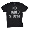 No Hablo Stupid Men's T Shirt
