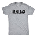 I'm Not Lazy I Just Enjoy Doing Nothing T-Shirt Men's T Shirt