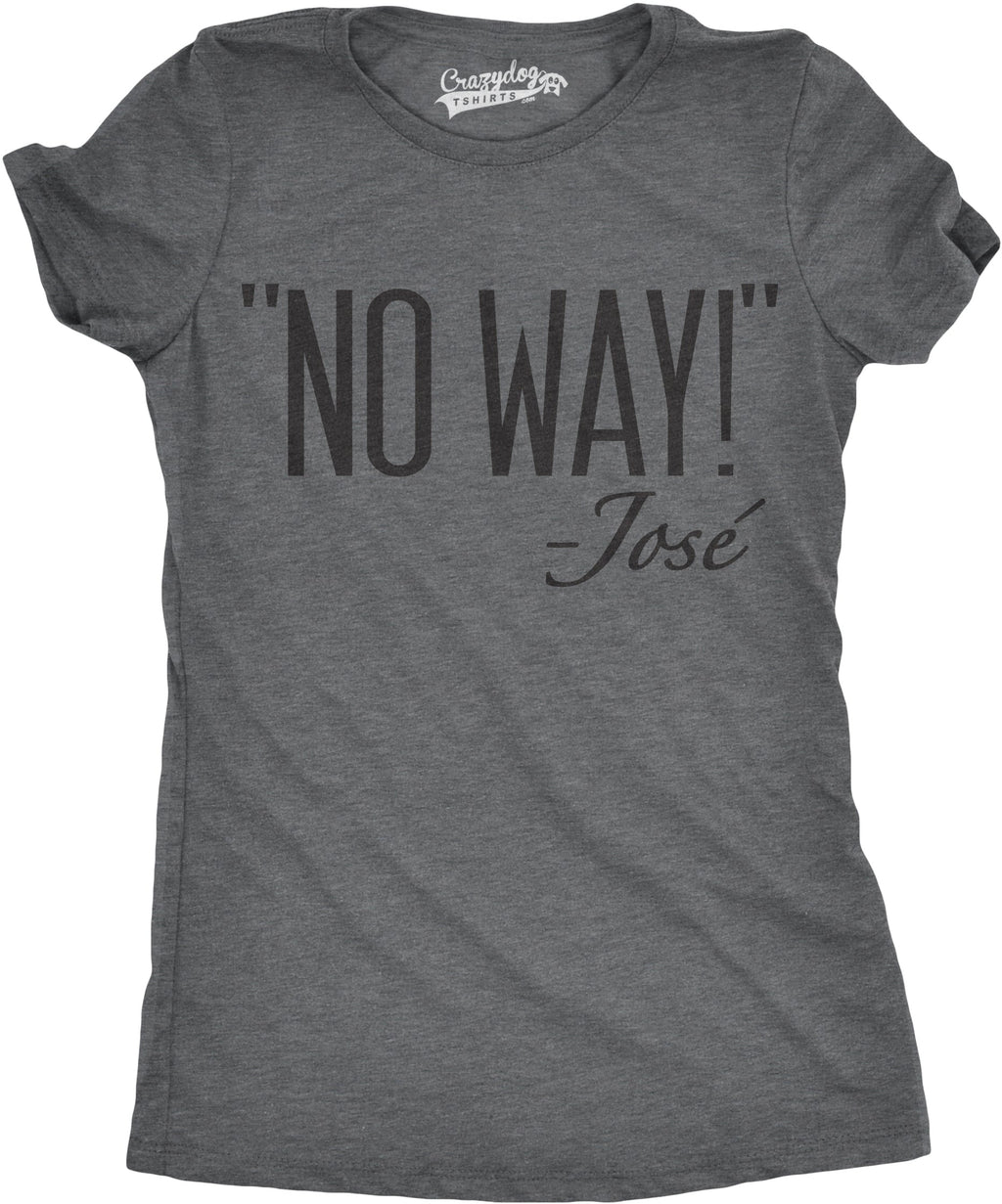 No Way Jose Women's T Shirt