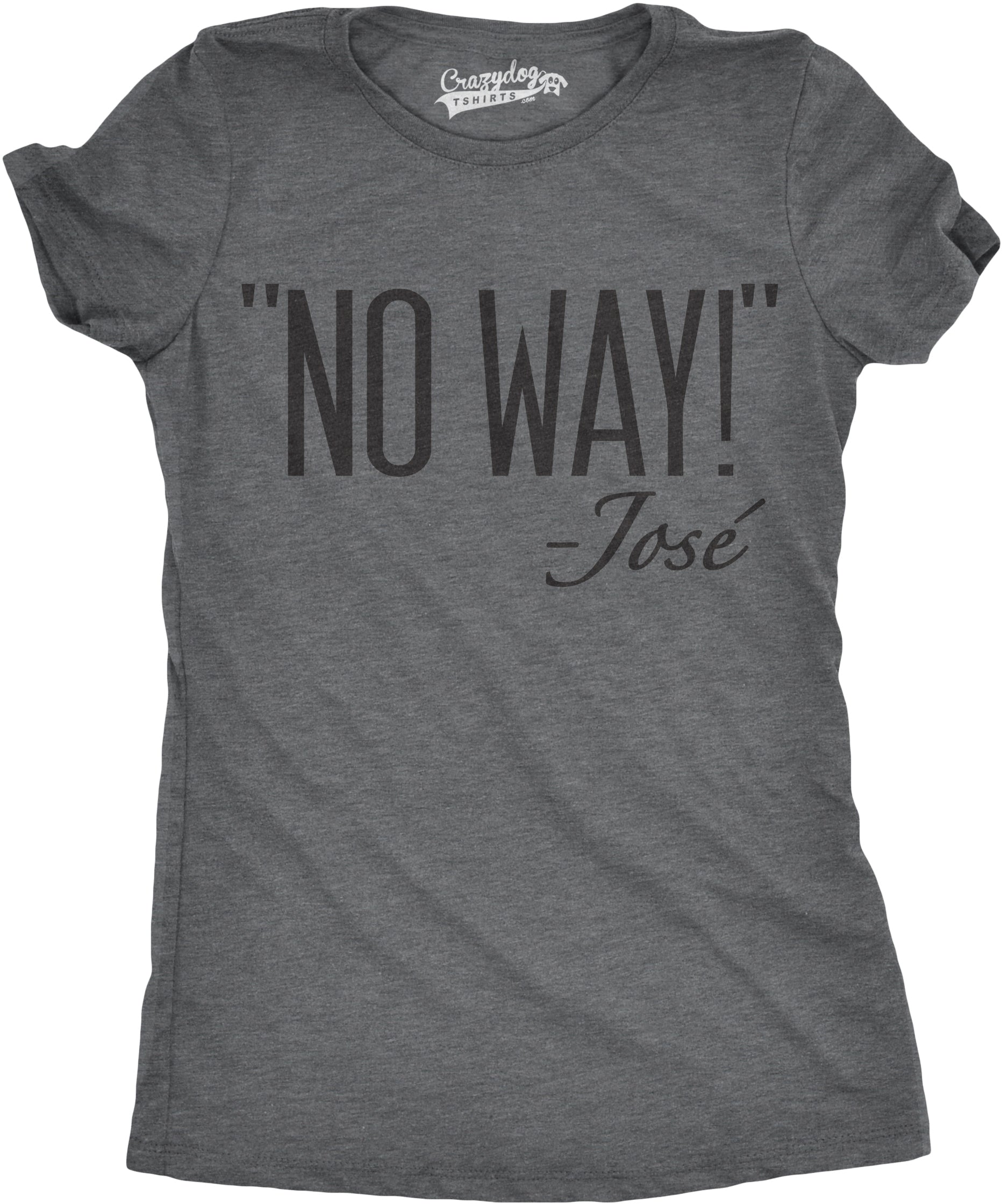No Way Jose Women's T Shirt
