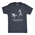 Some People Need A Pat On The Back Men's T Shirt