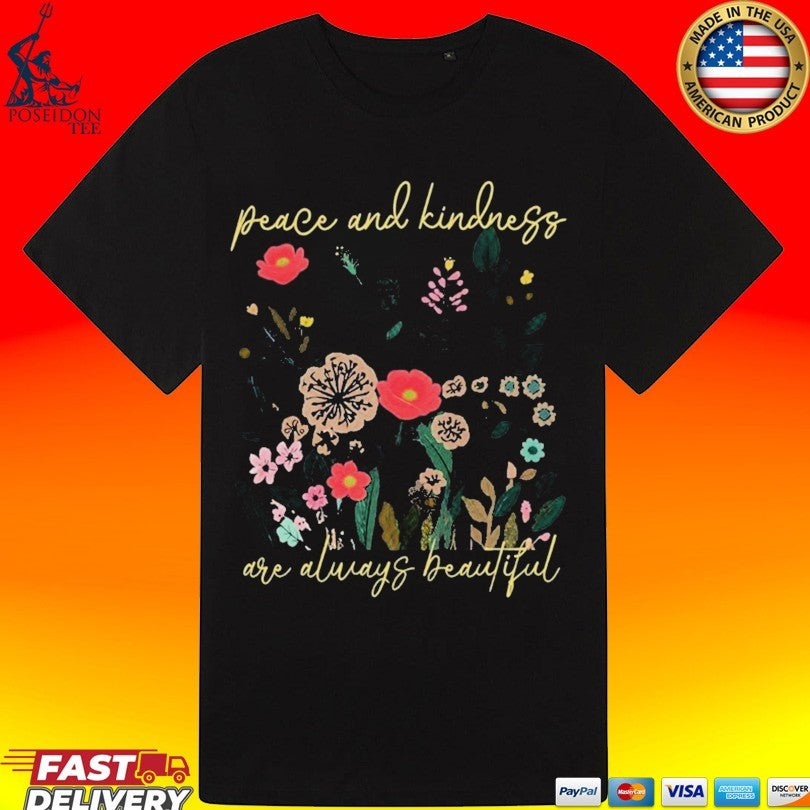 Peace And Kindness Essential Are Always Beautiful T-shirt