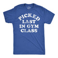 Picked Last In Gym Class Men's T Shirt