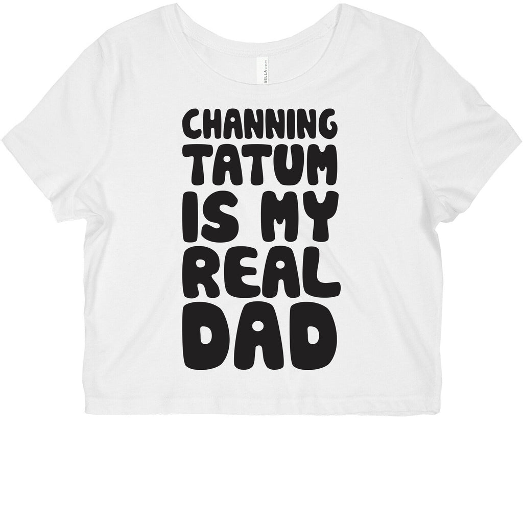 Channing Tatum Is My Real Dad Graphic Baby Tee