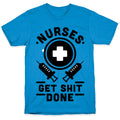 Nurses Get Shit Done T-Shirt