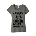 I Doeth What I Wanteth  Women's Triblend Tee