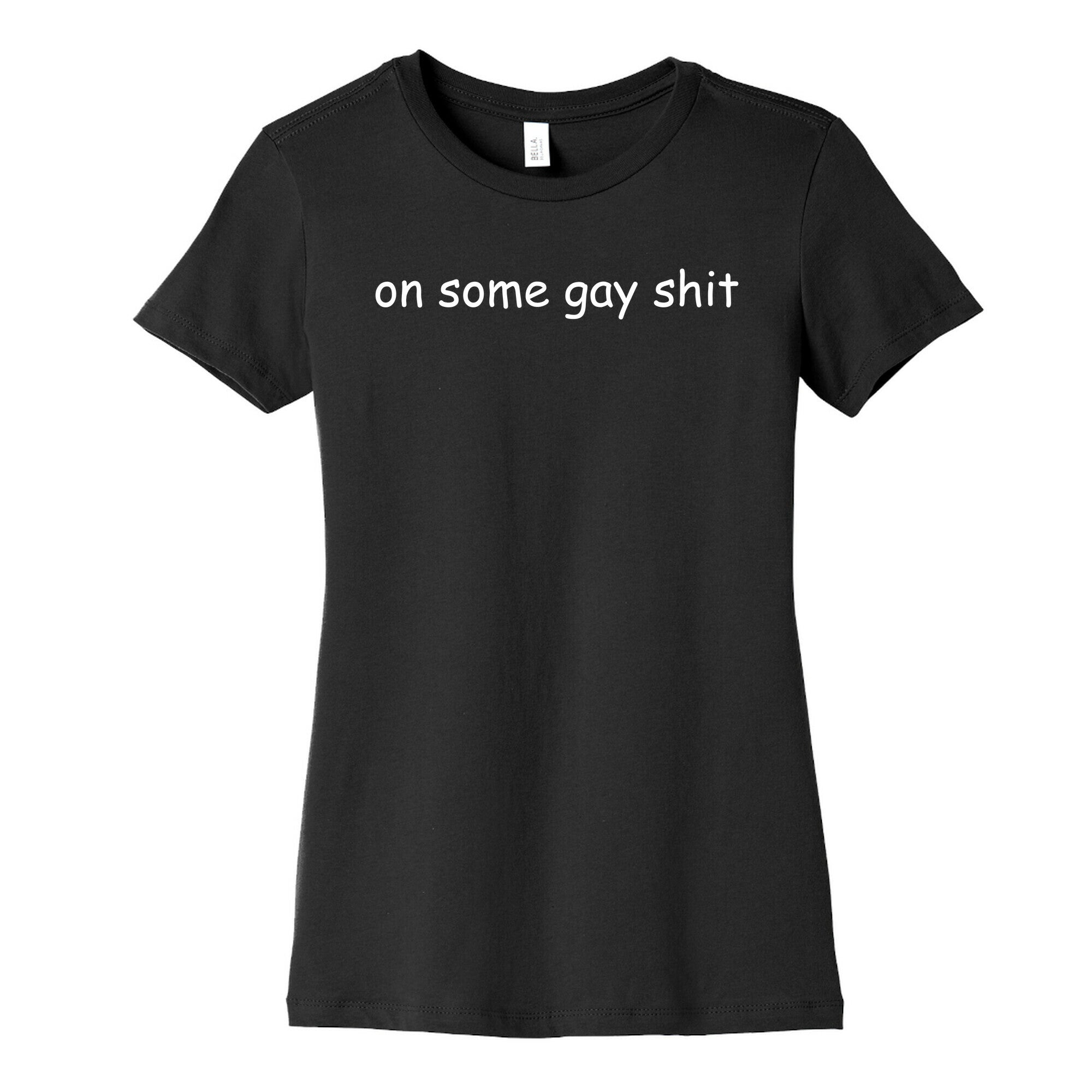 On Some Gay Shit Womens Cotton Tee